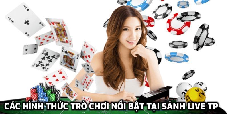 Các hình thức trò chơi nổi bật tại sảnh TP