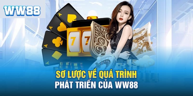 Quá trình phát triển gian nan của thương hiệu nhà cái WW88