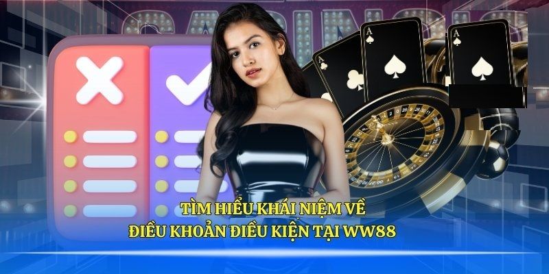 Tổng quan về điều khoản điều kiện và thương hiệu WW88