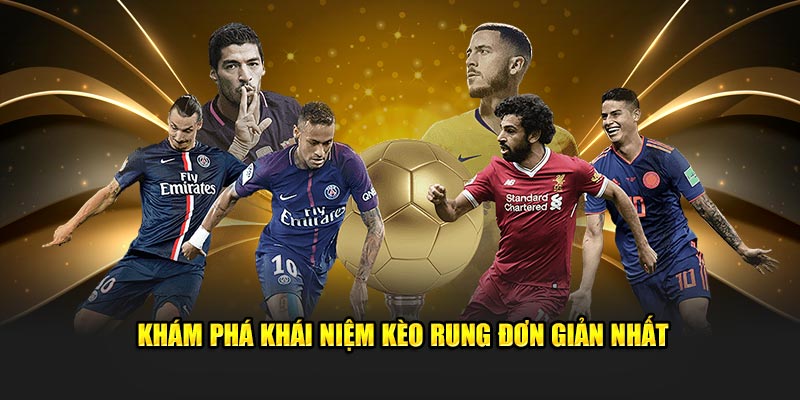 Khám phá khái niệm kèo rung đơn giản nhất