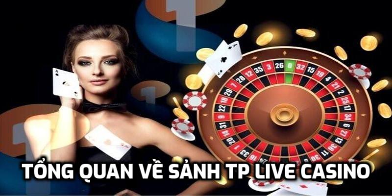 Tổng quan về sảnh TP live casino